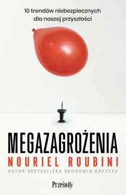 Megazagrożenia 10 trendów niebezpiecznych dla naszej przyszłości - Nouriel Roubini