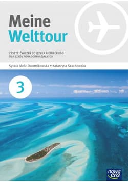 Meine Welttour Język niemiecki 3 Zeszyt ćwiczeń Szkoła ponadgimnazjalna - Mróz-Dwornikowska Sylwia, Szachowska Katarzyna
