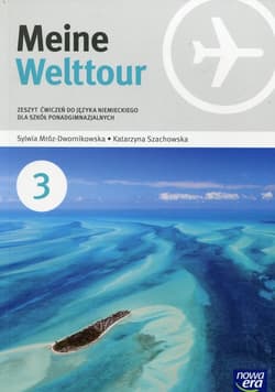 Meine Welttour Język niemiecki 3 Zeszyt ćwiczeń Szkoła ponadgimnazjalna - Mróz-Dwornikowska Sylwia, Szachowska Katarzyna