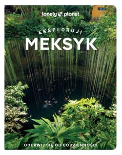 Meksyk. Eksploruj! Lonely Planet - null null, Opracowanie Zbiorowe
