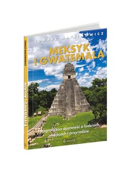 Galeria - zdjęcie nr. 4 - Meksyk i Gwatemala. Fotograficzna opowieść o ludziach, miejscach i przyrodzie