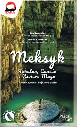 Meksyk. Jukatan, Cancún i Riviera Maya. Fiesta, sjesta i bajkowe plaże. Pascal Lajt - Opracowanie Zbiorowe