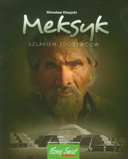 Meksyk Szlakiem zdobywców - Mirosław Olszycki