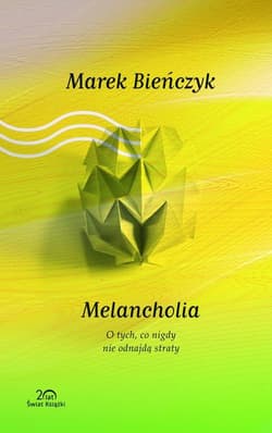 Melancholia O tych, co nigdy nie odnajdą straty