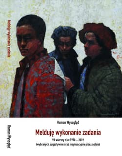 Melduję wykonanie zadania 96 wierszy z lat 1970-2019 (wybranych sugestywnie oraz insynuacyjnie przez autora) - Wysogląd  R.