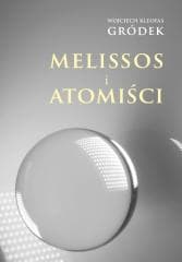 Melissos i Atomiści - Wojciech Kleofas Gródek