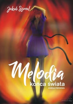 Melodia końca świata Księga pierwsza - Jakub Szmal