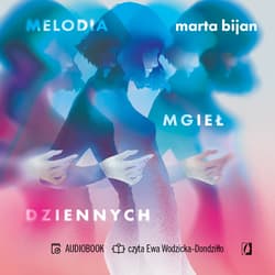 Melodia mgieł dziennych - audiobook - Marta Bijan