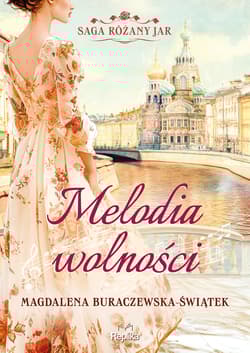 Melodia wolności. Saga Różany Jar. Tom 1 - Magdalena Buraczewska-Świątek