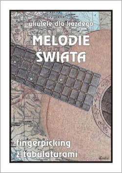Melodie świata. Ukulele dla każdego.. - M. Pawełek