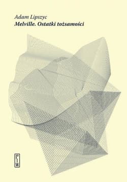 Melville Ostatki tożsamości - Adam Lipszyc