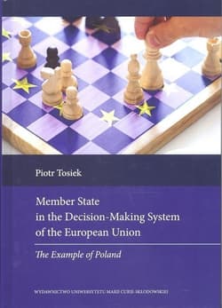 Member State in the Decision Making System of the European Union The Example of Poland - Piotr Tosiek