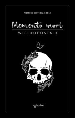Memento mori Wielkopostnik Memento mori Dziennik - Noble Theresa Aletheia
