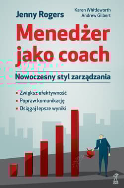 Menedżer jako coach Nowoczesny styl zarządzania - Rogers J., Whittleworth K.