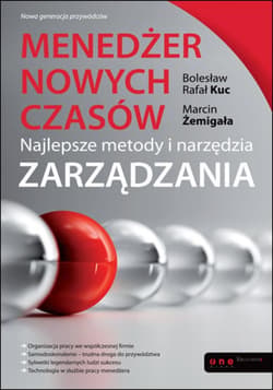 Menedżer nowych czasów. Najlepsze metody i narzędzia zarządzania - ebook - Marcin Żemigała, Kuc Bolesław Rafał