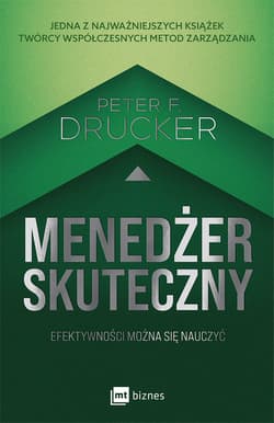 Menedżer skuteczny. Efektywności można się nauczyć wyd. 2024 - Drucker Peter F.