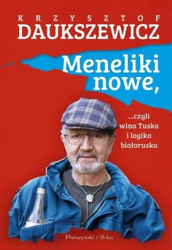 Meneliki nowe, czyli wina Tuska i logika białoruska - Krzysztof  Daukszewicz