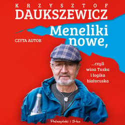 Meneliki nowe, czyli wina Tuska i logika białoruska - audiobook