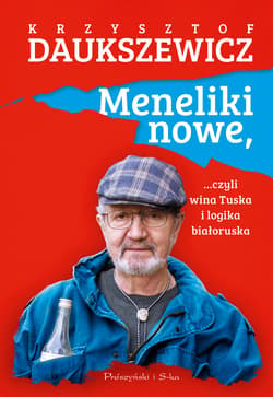 Meneliki nowe, czyli wina Tuska i logika białoruska - ebook - Krzysztof  Daukszewicz