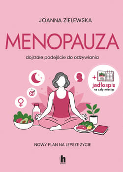 Menopauza. Dojrzałe podejście do odżywiania - Joanna Zielewska