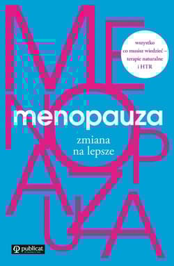 Menopauza Zmiana na lepsze - Opracowanie Zbiorowe