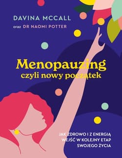 Menopauzing Jak zdrowo i z energią wejść w kolejny etap swojego życia