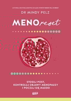 Menoreset. Stosuj post, kontroluj objawy menopauzy i poczuj się młodo - Mindy Pelz