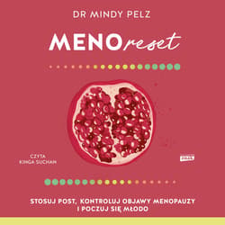 Menoreset. Stosuj post, kontroluj objawy menopauzy i poczuj się młodo - audiobook - Mindy Pelz