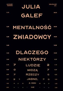 Mentalność zwiadowcy Dlaczego niektórzy ludzie widzą rzeczy jasno, a inni nie