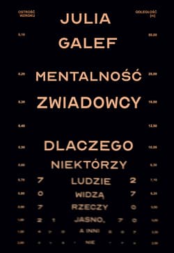 Mentalność zwiadowcy Dlaczego niektórzy ludzie widzą rzeczy jasno, a inni nie - Julia Galef