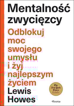 Mentalność zwycięzcy Odblokuj moc swojego umysłu i żyj najlepszym życiem - Lewis Howes