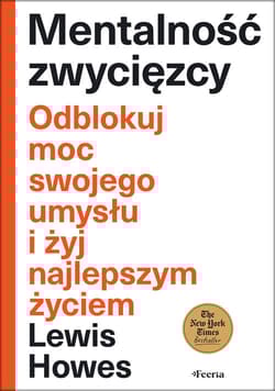 Mentalność zwycięzcy Odblokuj moc swojego umysłu i żyj najlepszym życiem - Lewis Howes