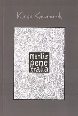 Mentis Penetralia - Kinga Kaczmarek
