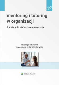Mentoring i tutoring w organizacji. 9 kroków do skutecznego wdrożenia - Opracowanie Zbiorowe