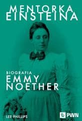 Mentorka Einsteina. Biografia Emmy Noether - Phillips Lee