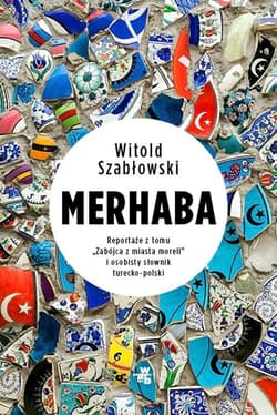 Merhaba Reportaże z tomu - Witold Szabłowski