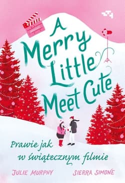 Merry Little Meet Cute. Prawie jak w świątecznym filmie - Sierra Simone, Julie Murphy