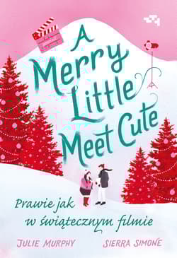 Merry Little Meet Cute. Prawie jak w świątecznym filmie - Sierra Simone, Julie Murphy