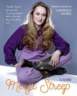 Meryl Streep. O sobie - Lawrence Grobel