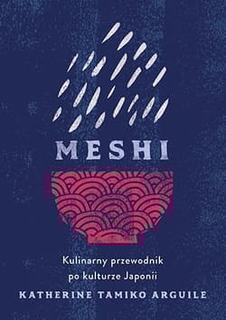 Meshi. Kulinarny przewodnik po kulturze Japonii