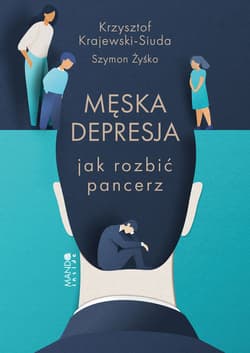 Męska depresja Jak rozbić pancerz - Krajewski-Siuda Krzysztof, Szymon Żyśko