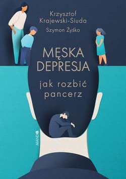Męska depresja Jak rozbić pancerz - Krajewski-Siuda Krzysztof, Szymon Żyśko