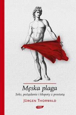 Męska plaga. Seks, pożądanie i kłopoty z prostatą
