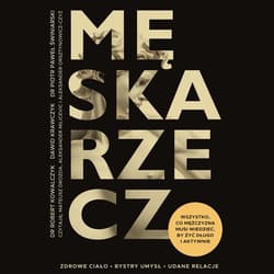 Męska rzecz. Wszystko, co mężczyzna musi wiedzieć, by żyć długo i aktywnie - audiobook - Robert  Kowalczyk, Dawid Krawczyk, Piotr Paweł Świniarski