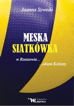 Męska siatkówka w Rzeszowie okiem kobiety - Joanna Szwedo