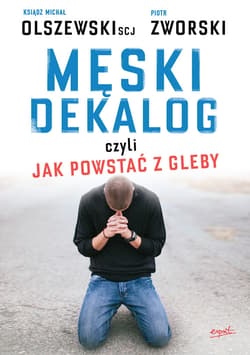 Męski dekalog czyli jak powstać z gleby - ebook - Michał Olszewski, Zworski Piotr