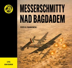 Messerschmitty nad Bagdadem - audiobook - Adam Bauman