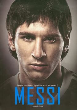 Messi. Chłopiec, który zawsze się spóźniał - Leonardo Faccio
