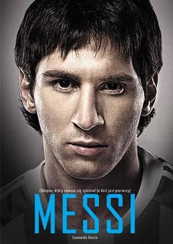 Messi. Chłopiec, który zawsze się spóźniał - Leonardo Faccio