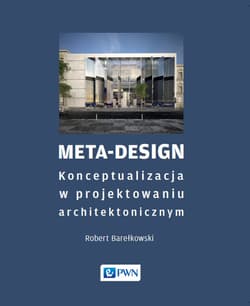 Meta-Design. Konceptualizacja w projektowaniu architektonicznym - Robert K. Barełkowski